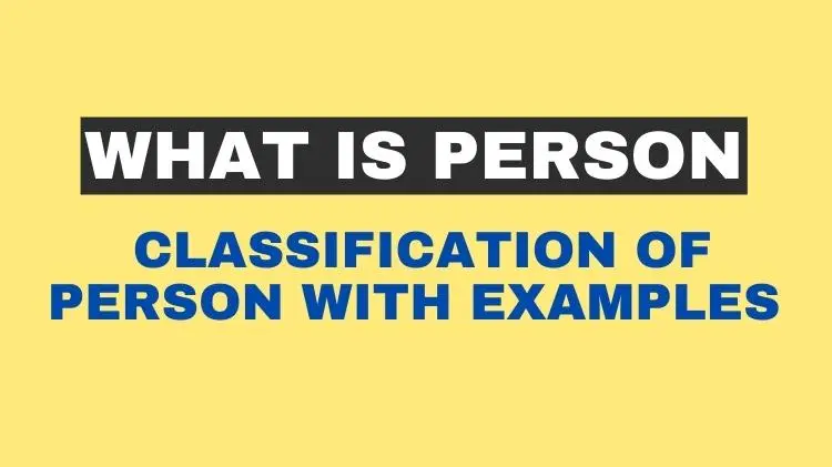 What is Person Classification of Person with Examples